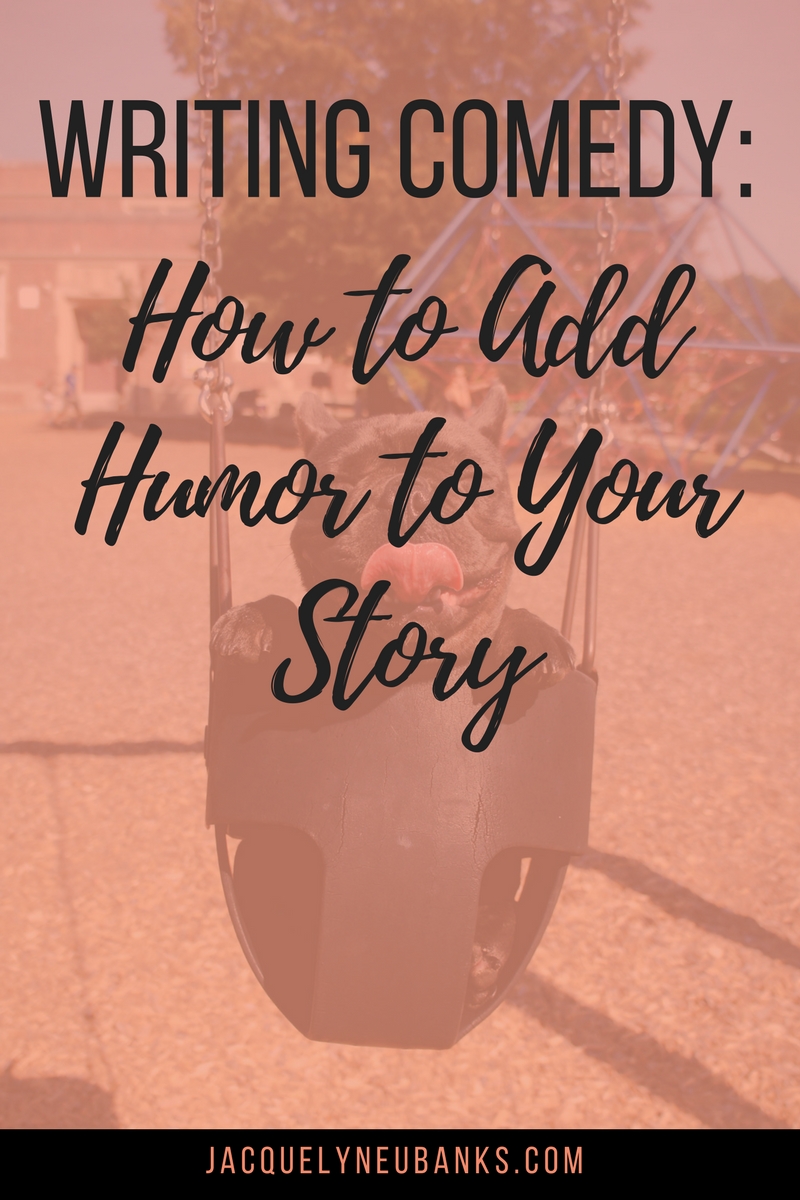 Writing Comedy: How to Add Humor to Your Story  Jacquelyn Eubanks